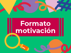 botón "formato motivación". Descarga el Formato motivación, necesario para tu postulación.